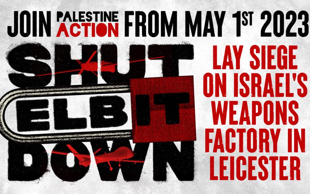 Palestine Action Declares a Siege on Leicester’s Israeli Arms Factory From May 1st